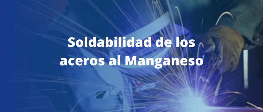Soldabilidad de los aceros al Manganeso - Instituto Asteco